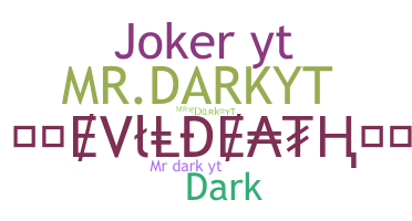 Nickname - Mrdarkyt