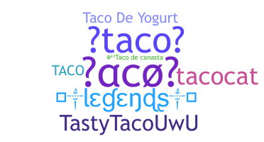 Nickname - taco