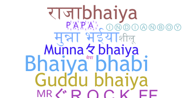 Nickname - Bhaiya