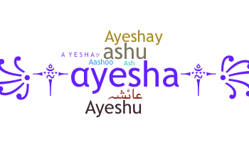 Nickname - Ayesha