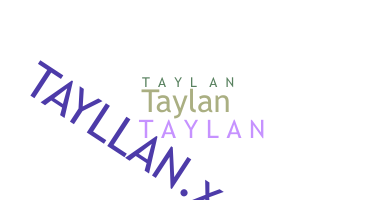 Nickname - Taylan