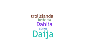 Nickname - Dahlia