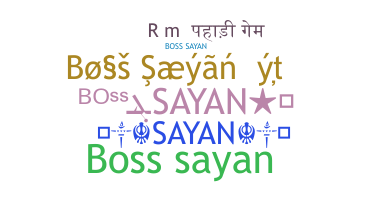 Nickname - Bosssayan