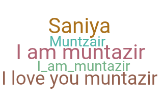 Nickname - Muntazir