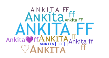 Nickname - ANKITAFF