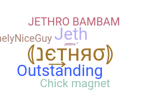 Nickname - Jethro