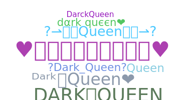 Nickname - DarkQueen