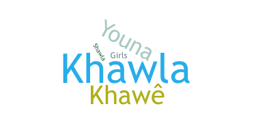 Nickname - khawla