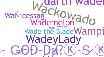 Nickname - Wade