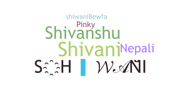 Nickname - Shiwani