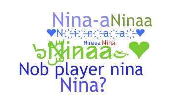 Nickname - ninaa