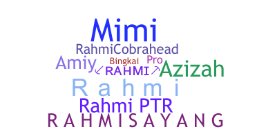 Nickname - Rahmi