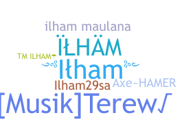 Nickname - Ilham