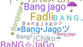 Nickname - bangjago