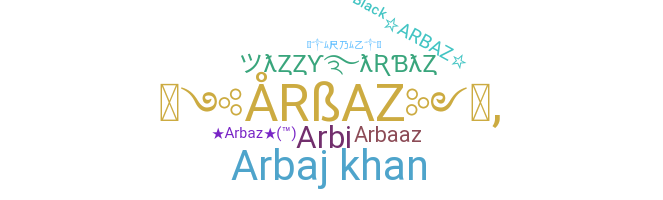 Nickname - Arbaz