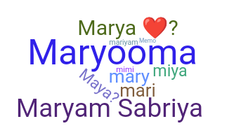 Nickname - Maryam