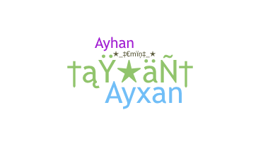 Nickname - Ayxan