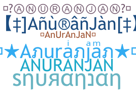 Nickname - Anuranjan