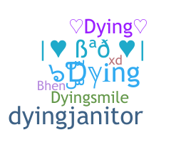 Nickname - Dying