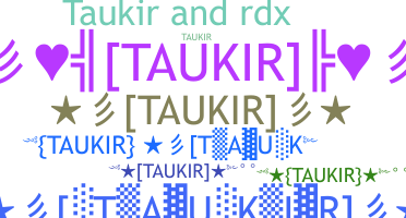 Nickname - Taukir