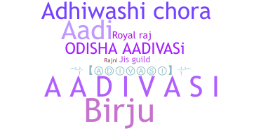 Nickname - Aadivasi