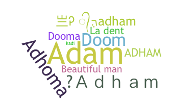 Nickname - Adham