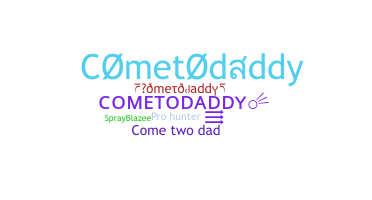 Nickname - cometodaddy