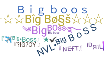 Nickname - Bigboss