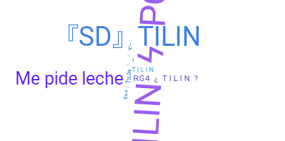 Nickname - Tilin