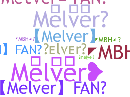 Nickname - melver