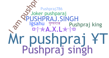 Nickname - Pushpraj