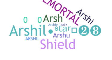 Nickname - Arshil