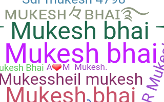 Nickname - Mukeshbhai