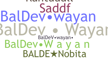 Nickname - BalDevWayan