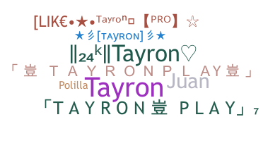 Nickname - TAYRON
