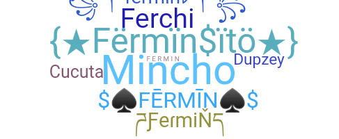 Nickname - Fermin