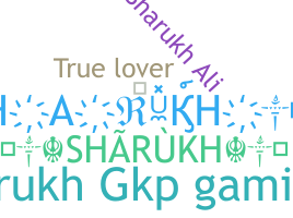 Nickname - Sharukh