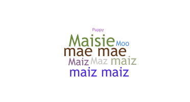 Nickname - Maizie