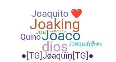 Nickname - Joaquin