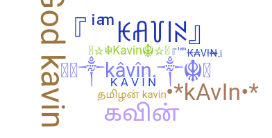 Nickname - Kavin