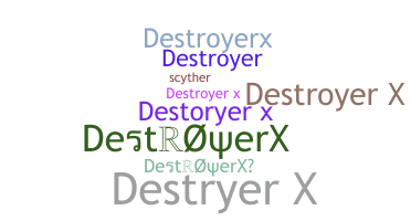 Nickname - DestroyerX