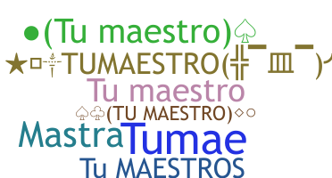 Nickname - Tumaestro
