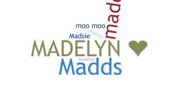 Nickname - madelyn