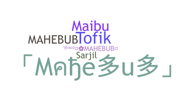Nickname - Mahebub