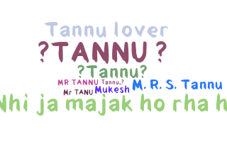 Nickname - Tannu