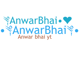 Nickname - AnwarBhai