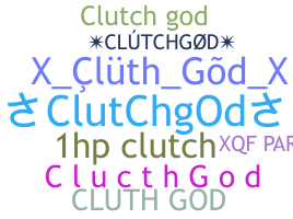 Nickname - Clutchgod