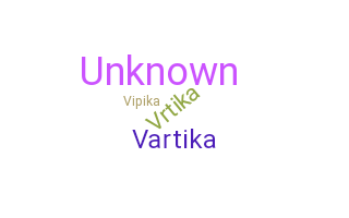 Nickname - Vartika