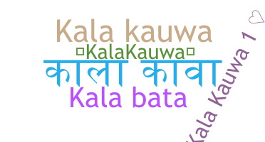 Nickname - KalaKauwa