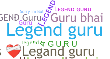 Nickname - legendguru